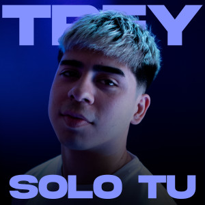 ดาวน์โหลดและฟังเพลง Solo Tu พร้อมเนื้อเพลงจาก Trey