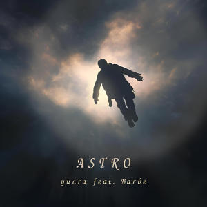 Yucra的專輯ASTRO (feat. Barbe)