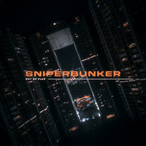 收聽Out of Flux的SNIPERBUNKER歌詞歌曲