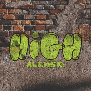 Listen to High (Explicit) song with lyrics from Alenski