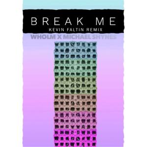 Dengarkan Break Me (Kevin Faltin Remix) [feat. Michael Shynes] lagu dari Wholm dengan lirik