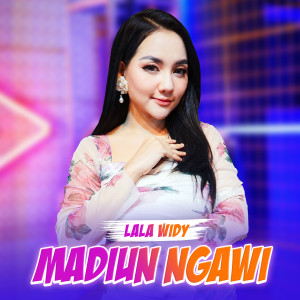 Dengarkan lagu Madiun Ngawi nyanyian Lala Widy dengan lirik