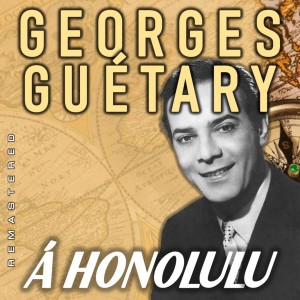 อัลบัม À Honolulu (Remastered) ศิลปิน Georges Guetary