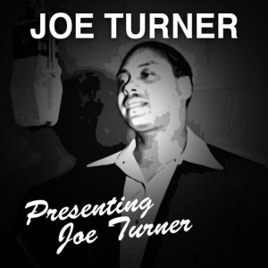 Presenting Joe Turner