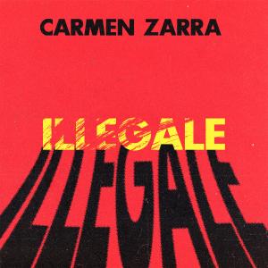 Listen to Illegale song with lyrics from Carmen Zarra