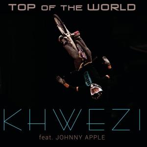 ดาวน์โหลดและฟังเพลง Top of the World พร้อมเนื้อเพลงจาก Khwezi
