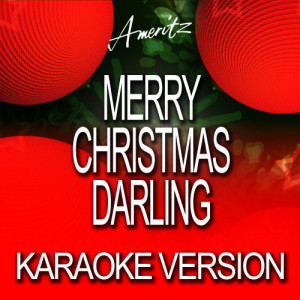 收聽Ameritz Karaoke Band的Merry Christmas Darling (In The Style Of The Carpenters)歌詞歌曲