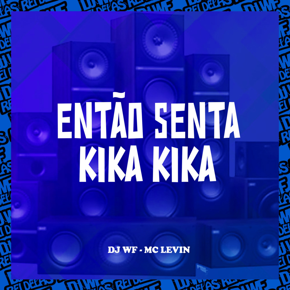 ENTÃO SENTA - KIKA KIKA (Explicit)