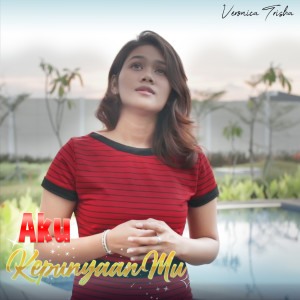 Listen to Aku KepunyaanMu song with lyrics from Veronica Trisha
