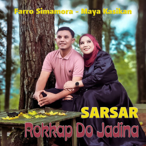 Listen to Sarsar Rokkap Do Jadina song with lyrics from Farro Simamora