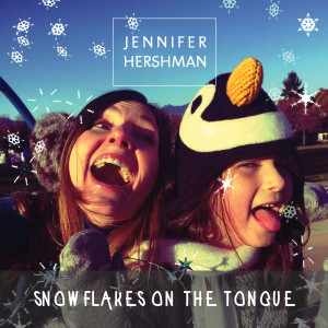 Album Snowflakes on the Tongue (feat. Audrey) from Jennifer Hershman