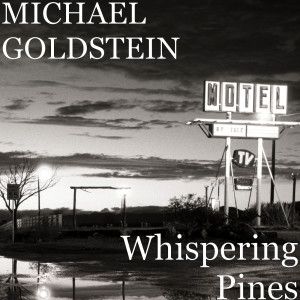 Listen to Whispering Pines song with lyrics from Michael Goldstein