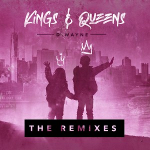 Dengarkan lagu Kings & Queens (Tom Field Remix) nyanyian D-wayne dengan lirik