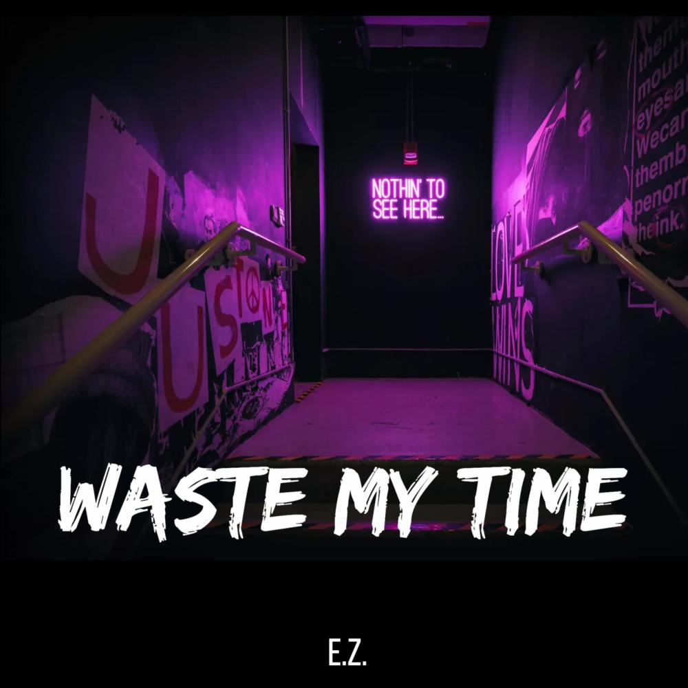 Waste My Time (Explicit)