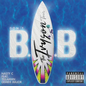 收聽Nasty C的Don't BAB (The Ivyson Tour|Explicit)歌詞歌曲