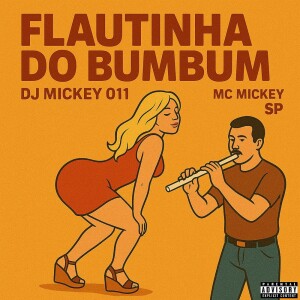 Listen to Flautinha do Bumbum (Explicit) song with lyrics from Mc Mickey SP