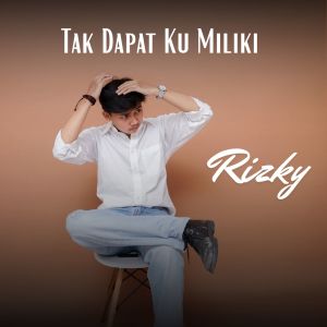 Album Tak Dapat Ku Miliki from Rizky