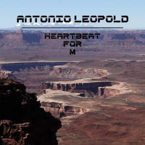 Dengarkan lagu Heartbeat for M nyanyian Antonio Leopold dengan lirik