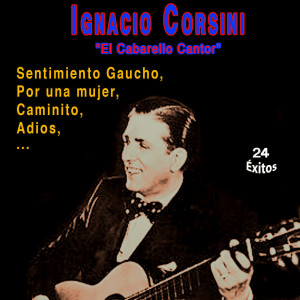 Ignacio Corsini的專輯"El Caballero Cantor" Ignacio Corsini (24 Exitos)