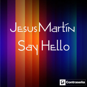 收聽Jesus Martin的Say Hello (Green Mix Radio)歌詞歌曲