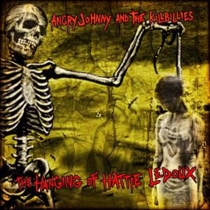 Angry Johnny and the Killbillies的專輯The Hanging of Hattie Ledoux