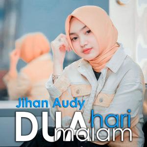 Dengarkan Dua Hari Dua Malam lagu dari Jihan Audy dengan lirik