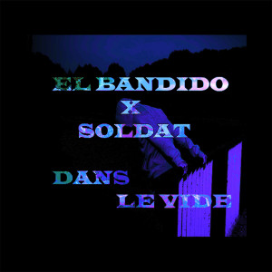 Listen to Dans le vide song with lyrics from EL Bandido