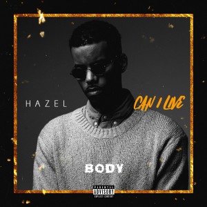 Dengarkan lagu Body nyanyian Hazel dengan lirik