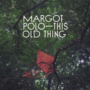 Dengarkan This Old Thing lagu dari Margot Polo dengan lirik