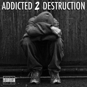 Addicted 2 Destruction (Explicit) dari Jaclyn Gee