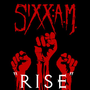 ดาวน์โหลดและฟังเพลง Rise พร้อมเนื้อเพลงจาก Sixx:A.M.