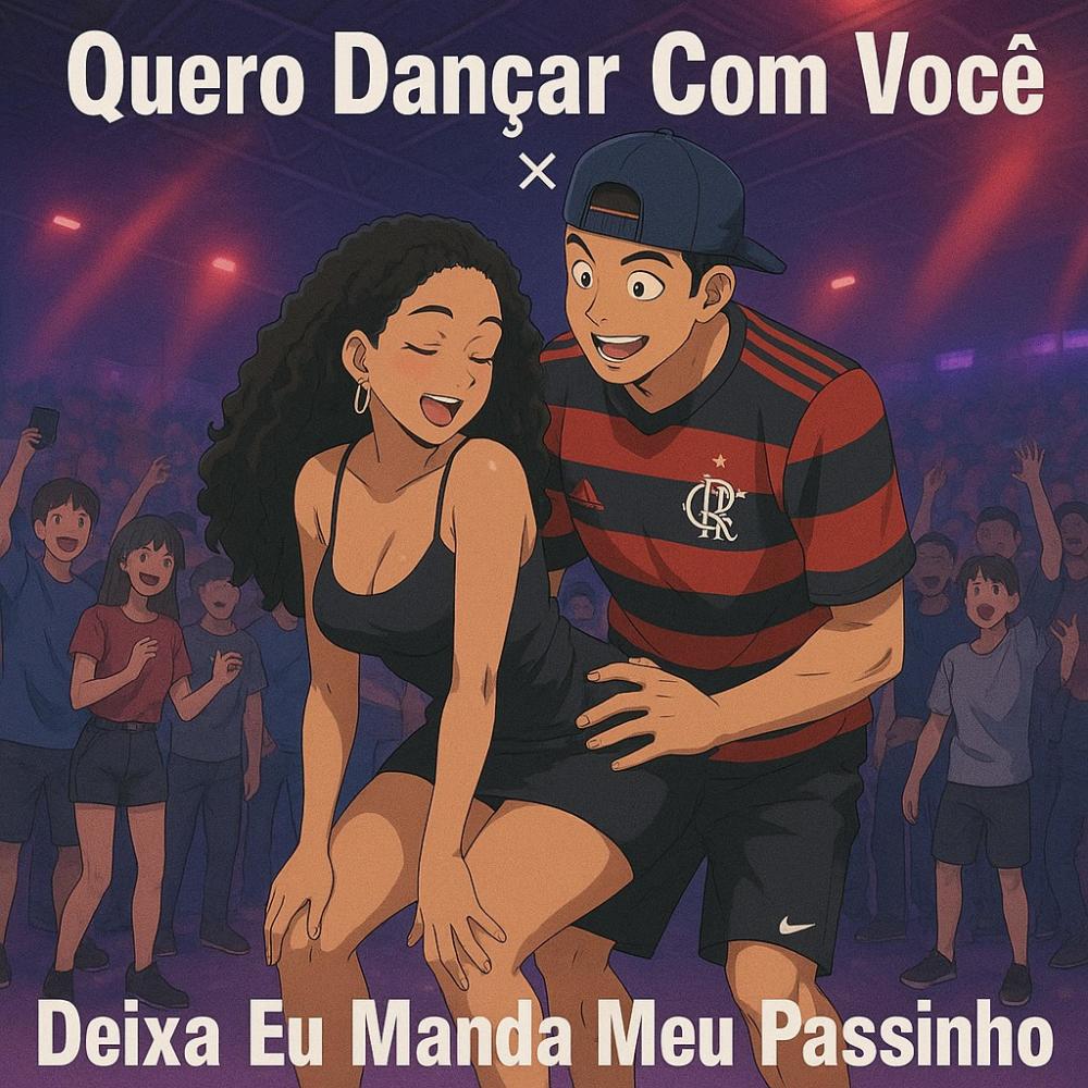 Quero Dançar Com Você x Deixa Eu Manda Meu Passinho