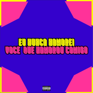 Dengarkan Eu Nunca Namorei Você Que Namorou Comigo (Explicit) lagu dari MC Renatinho Falcão dengan lirik