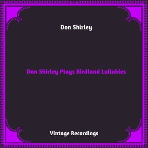 อัลบัม Don Shirley Plays Birdland Lullabies (Hq remastered 2023) ศิลปิน Don Shirley