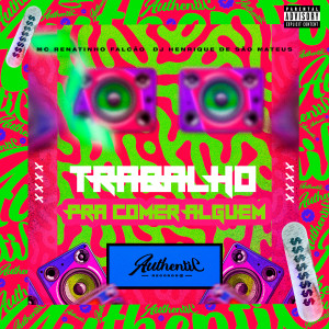 收聽MC Renatinho Falcão的Trabalho pra Comer Alguem (Explicit)歌詞歌曲