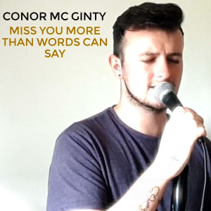 ดาวน์โหลดและฟังเพลง Miss You More Than Words Can Say พร้อมเนื้อเพลงจาก Conor McGinty