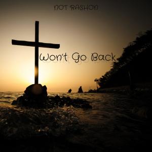 Not Rashon的專輯Won't Go Back
