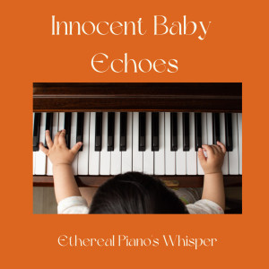 Innocent Baby Echoes: Ethereal Piano's Whisper