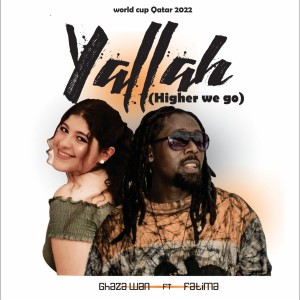 Ghaza Wan的專輯Yallah (Higher We Go) (feat. Fatima)