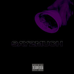 ObeyThaRapper的專輯Say2Much (Explicit)