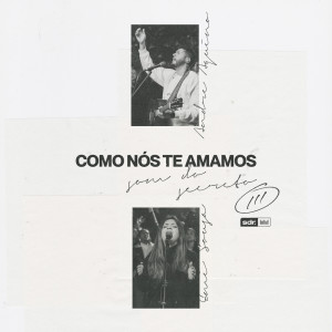 Album Como Nós te Amamos (Ao Vivo) from Som do Reino
