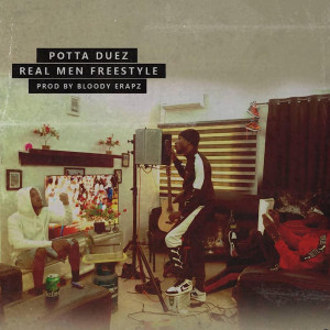 收聽Potta Duez的Real Men (Freestyle) (Explicit)歌詞歌曲