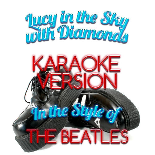 Lucy in the Sky with Diamonds (In the Style of the Beatles) [Karaoke Version] (Karaoke Version)