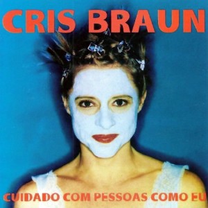 Cris Braun的專輯Cuidado Com Pessoas Como Eu (25 Anos)