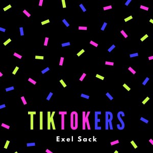 Dengarkan Tiktokers (Live Performance) lagu dari Exel Sack dengan lirik