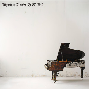 Chopin: Mazurkas, Op. 33: No. 2 in D Major dari Miguel Carvena