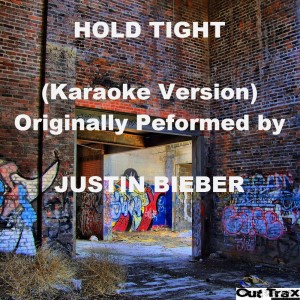 ดาวน์โหลดและฟังเพลง Hold Tight (Karaoke Version) [Originally Performed by Justin Bieber] พร้อมเนื้อเพลงจาก Out Trax