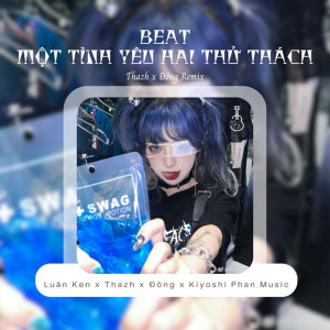 收聽Luân Ken的Một Tình Yêu Hai Thử Thách (Beat Thazh x Đông Remix)歌詞歌曲
