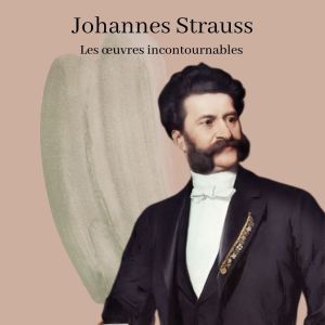 Album Johannes Strauss - Les œuvres incontournables from Various Artists