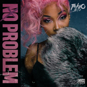 ดาวน์โหลดและฟังเพลง No Problem พร้อมเนื้อเพลงจาก Tokyo Jetz